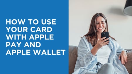 How to Use Your Card with Apple Pay and Apple Wallet